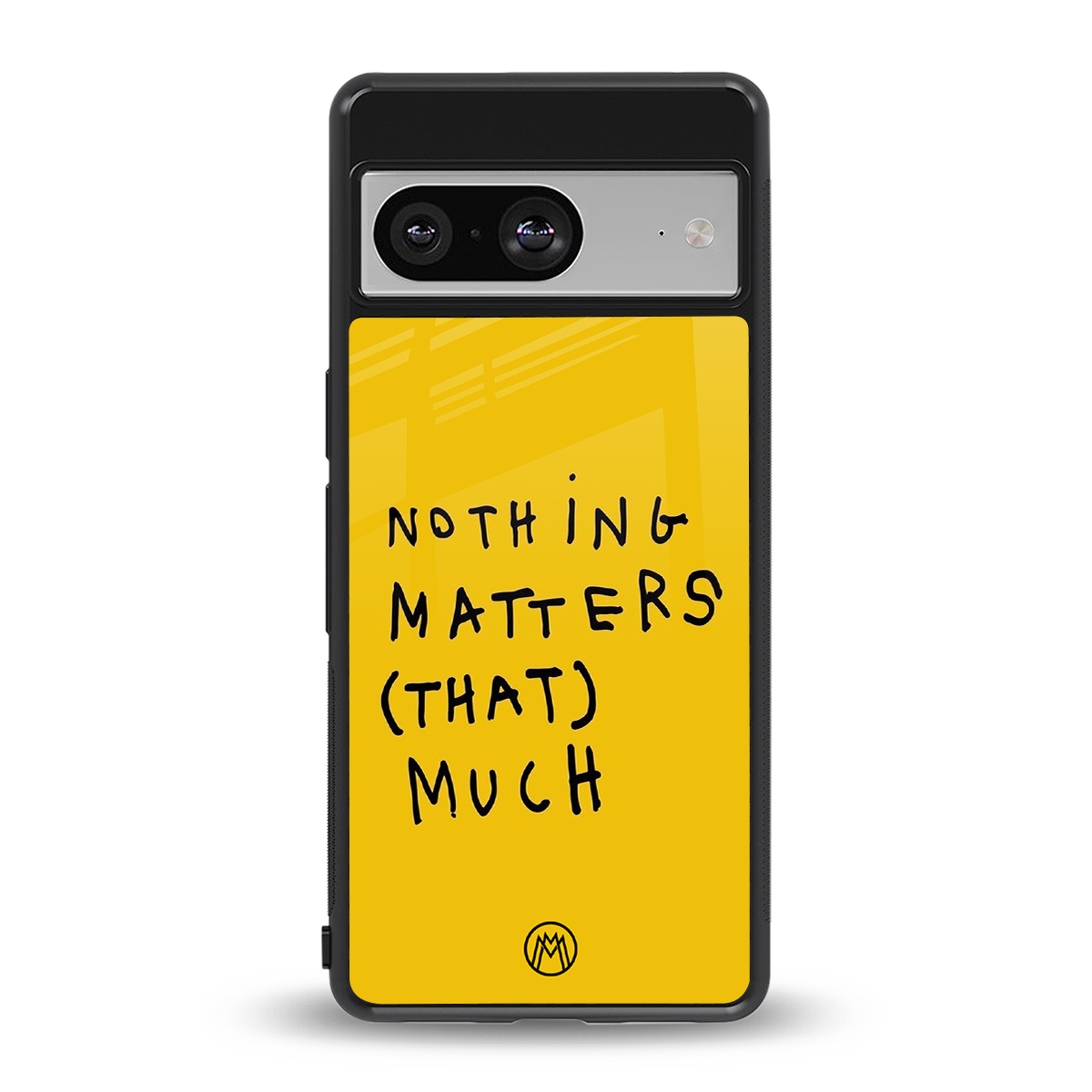 nothing matters that much back phone cover | glass case for Google Pixel 8
