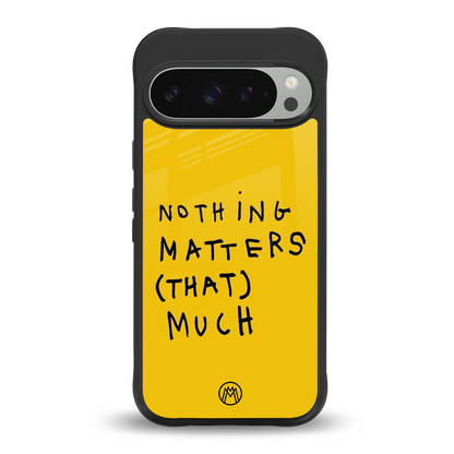 nothing matters that much back phone cover | glass case for google pixel 9 pro xl