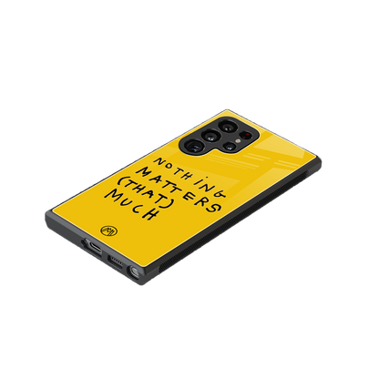 nothing matters that much back phone cover | glass case for samsung galaxy s24 ultra