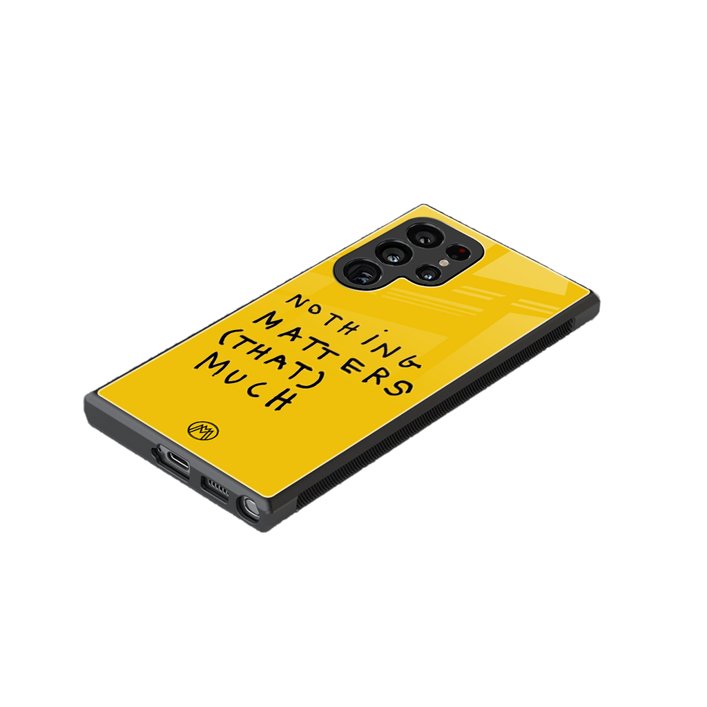 nothing matters that much back phone cover | glass case for samsung galaxy s23 ultra
