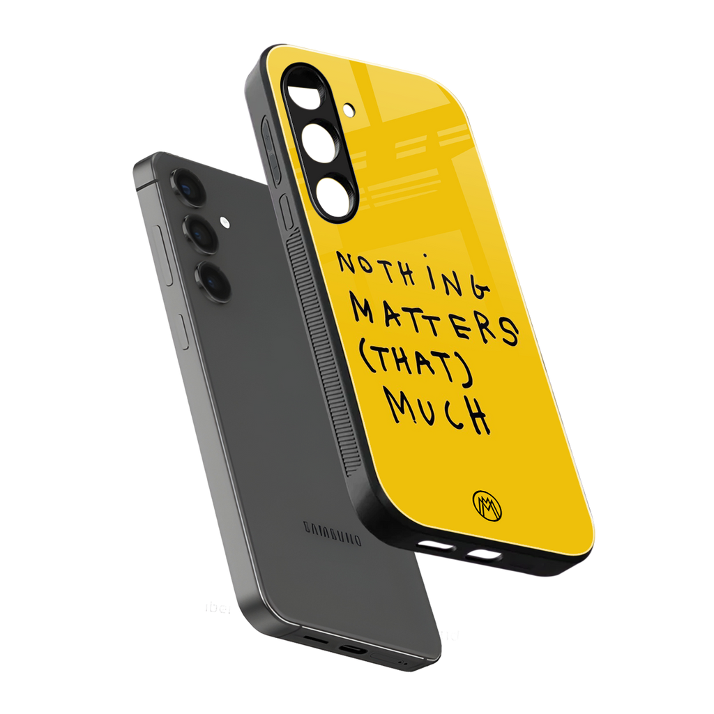 nothing matters that much back phone cover | glass case for samsung galaxy s24