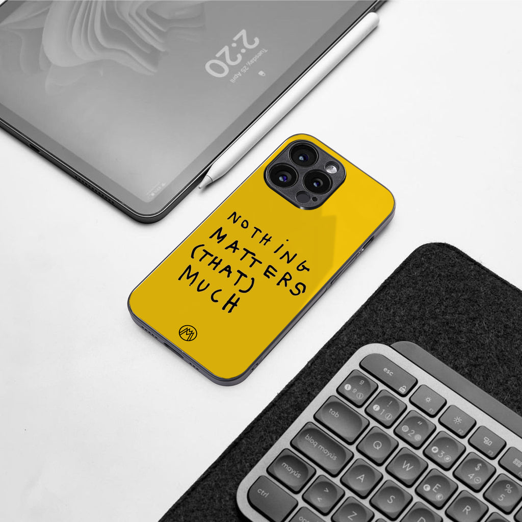 nothing matters that much back phone cover | glass case for iphone 16 plus