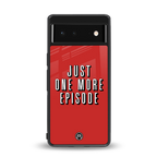one more episode netflix back phone cover | glass case for Google Pixel 6A