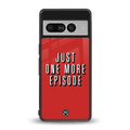 one more episode netflix back phone cover | glass case for google pixel 7 pro