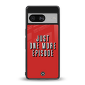 one more episode netflix back phone cover | glass case for Google Pixel 8