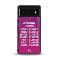 opening hours pink edition back phone cover | glass case for google pixel 6
