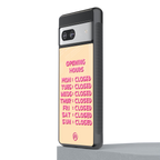 opening hours back phone cover | glass case for Google Pixel 7