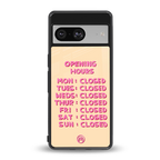 opening hours back phone cover | glass case for Google Pixel 8