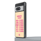 opening hours back phone cover | glass case for Google Pixel 8