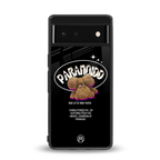 paranoid back phone cover | glass case for Google Pixel 6A