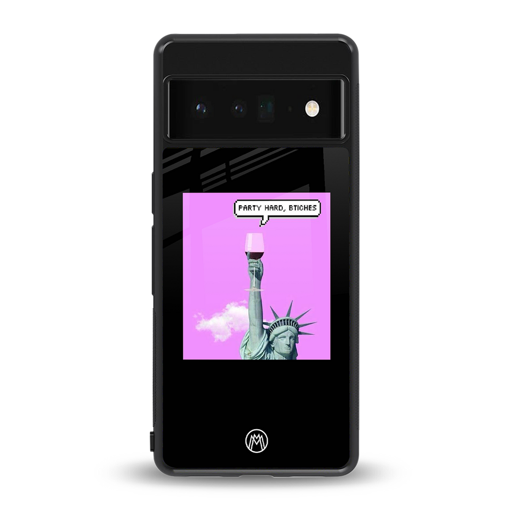 party hard bitches back phone cover | glass case for google pixel 6 pro