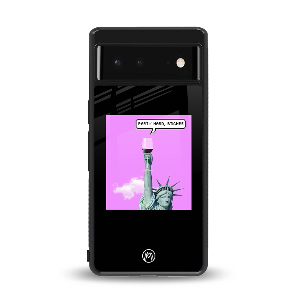 party hard bitches back phone cover | glass case for Google Pixel 6A