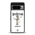 problems back phone cover | glass case for google pixel 8 pro