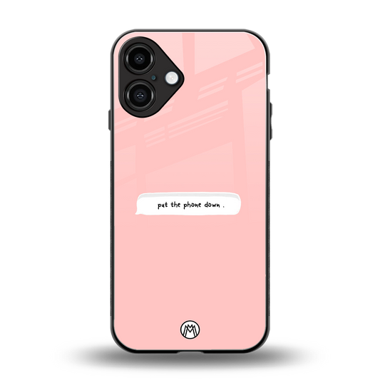 put the phone down back phone cover | glass case for iphone 16 plus