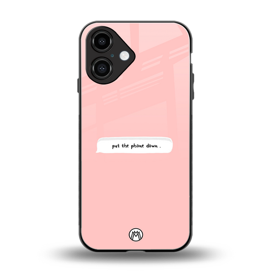 put the phone down back phone cover | glass case for iphone 16