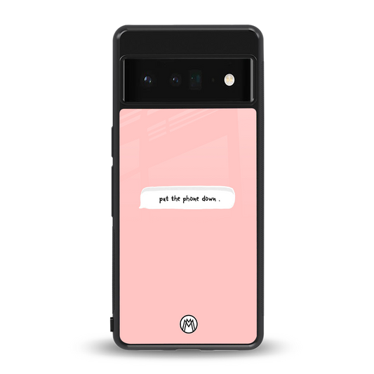 put the phone down back phone cover | glass case for google pixel 6 pro