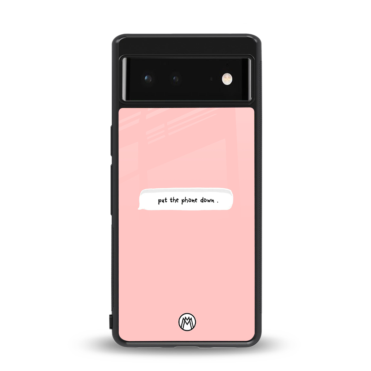 put the phone down back phone cover | glass case for Google Pixel 6A