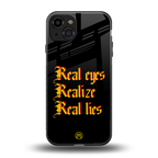 real eyes realize real lies quote back phone cover | glass case for iphone 15