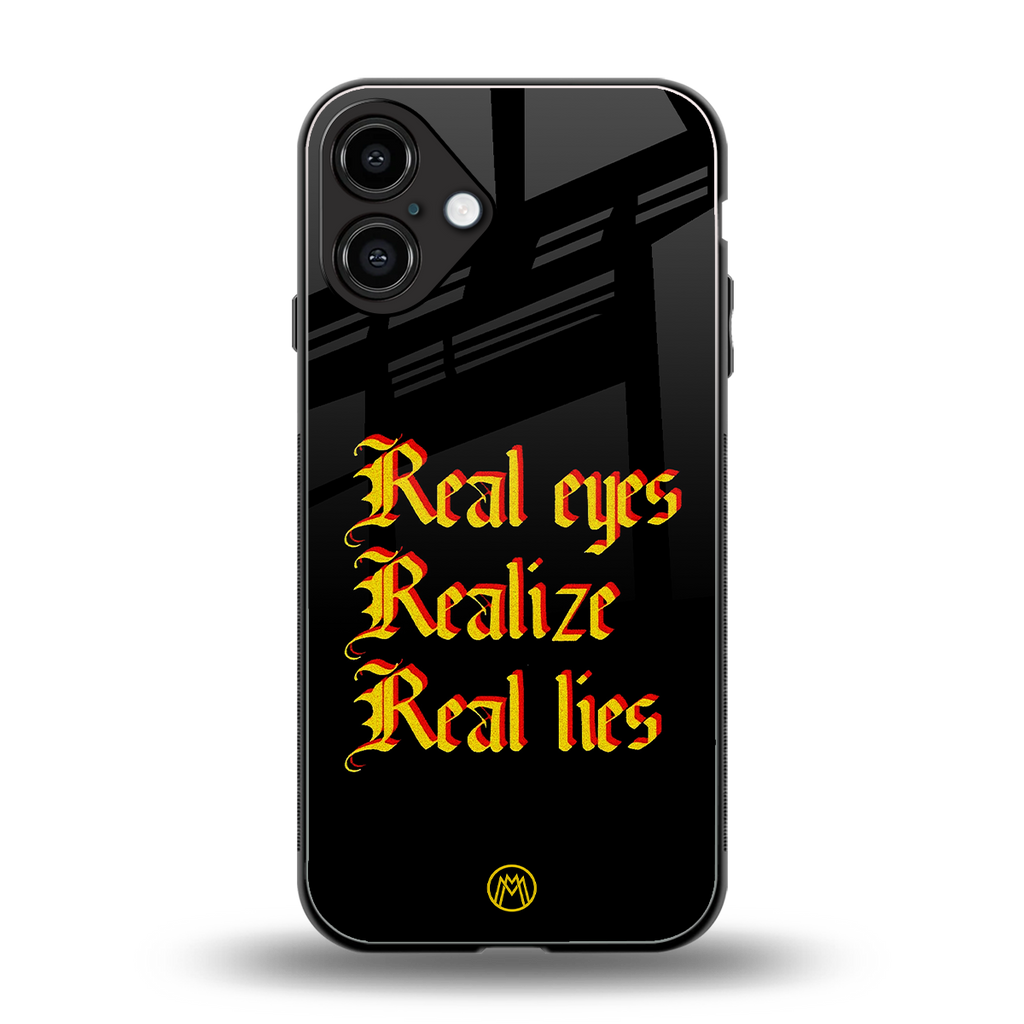 real eyes realize real lies quote back phone cover | glass case for iphone 16 plus
