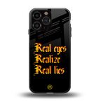 real eyes realize real lies quote back phone cover | glass case for iphone 16 pro max