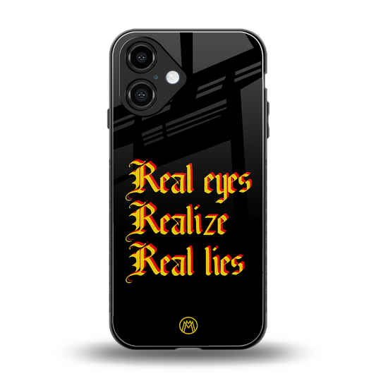 real eyes realize real lies quote back phone cover | glass case for iphone 16