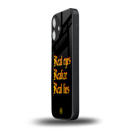 real eyes realize real lies quote back phone cover | glass case for iphone 16