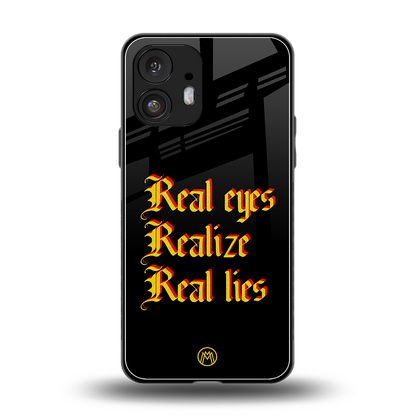 real eyes realize real lies quote back phone cover | glass case for nothing phone 2