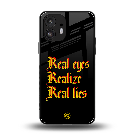 real eyes realize real lies quote back phone cover | glass case for nothing phone 2