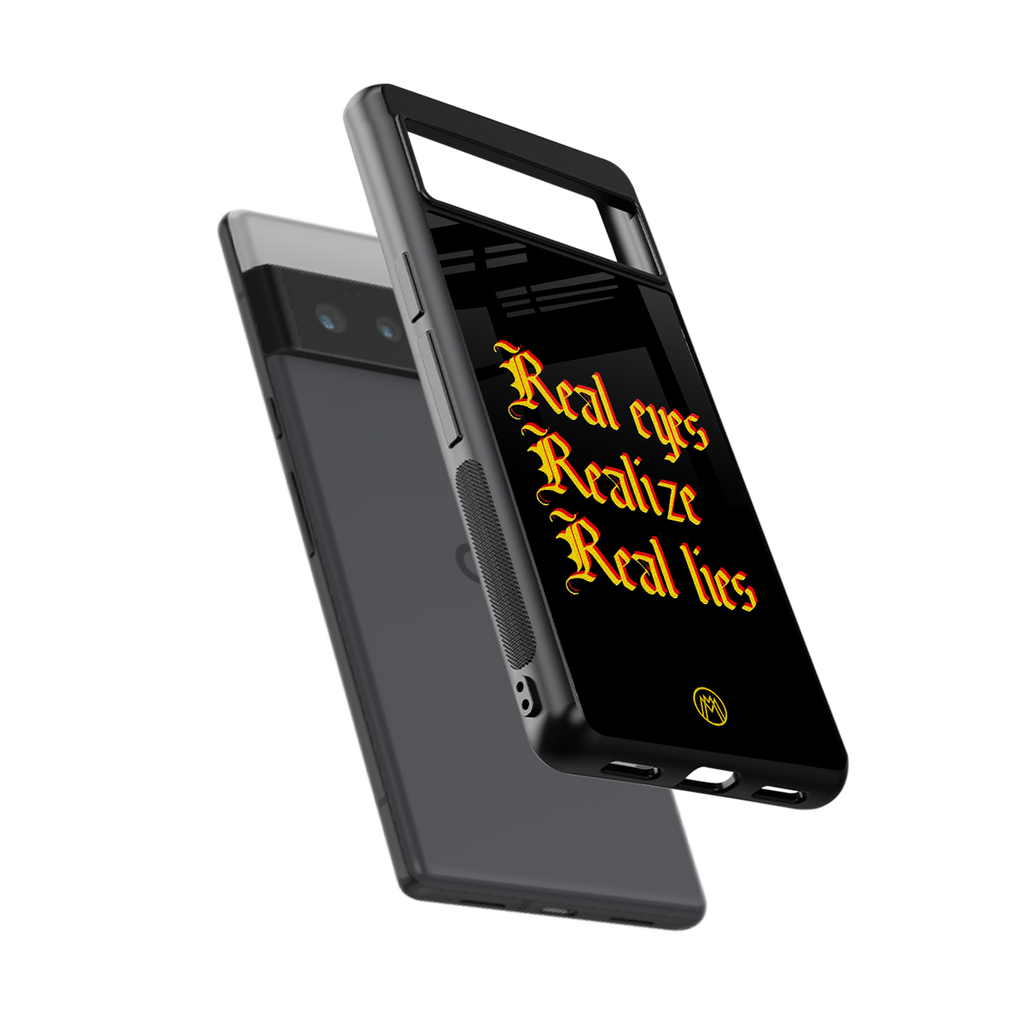real eyes realize real lies quote back phone cover | glass case for google pixel 6 pro