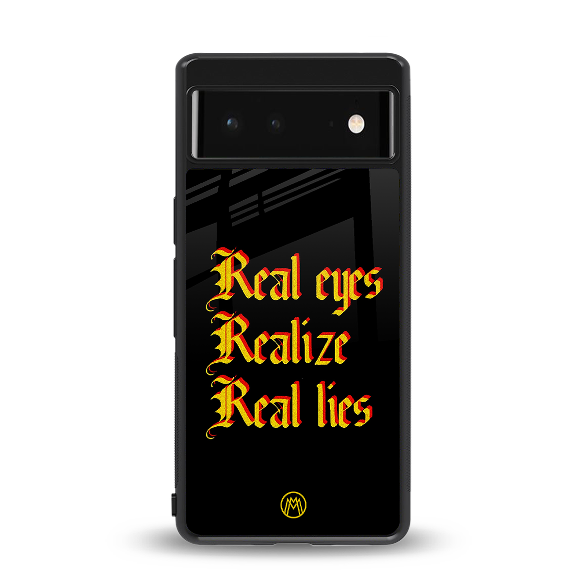 real eyes realize real lies quote back phone cover | glass case for google pixel 6
