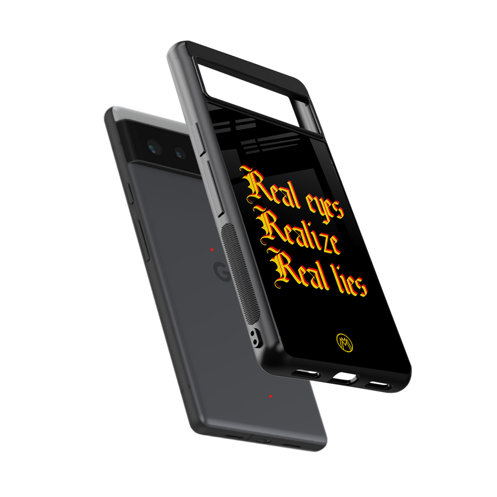 real eyes realize real lies quote back phone cover | glass case for Google Pixel 6A