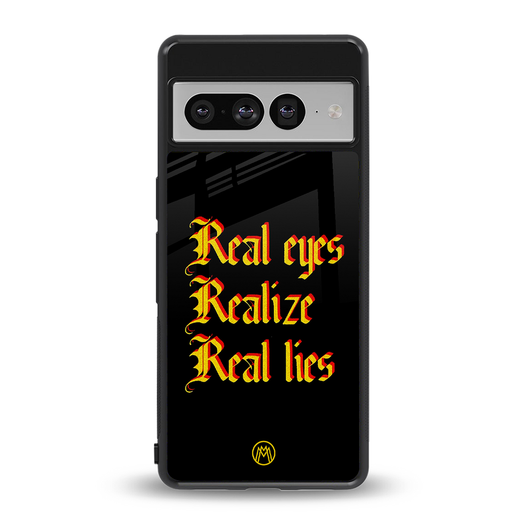 real eyes realize real lies quote back phone cover | glass case for google pixel 7 pro