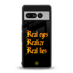 real eyes realize real lies quote back phone cover | glass case for google pixel 7 pro