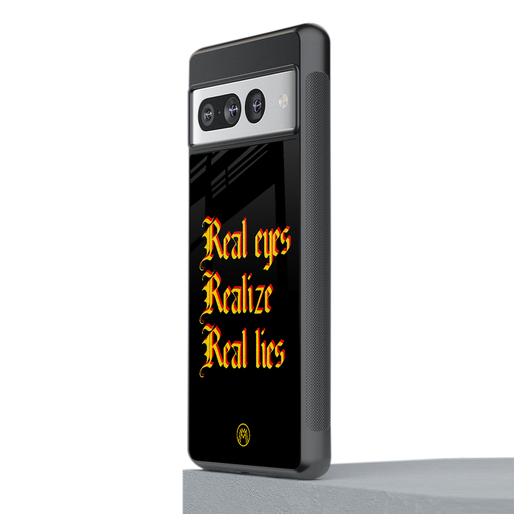 real eyes realize real lies quote back phone cover | glass case for google pixel 7 pro