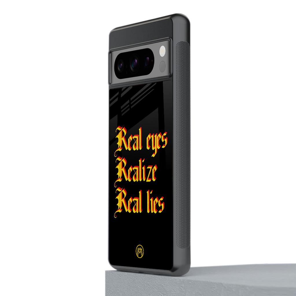 real eyes realize real lies quote back phone cover | glass case for google pixel 8 pro
