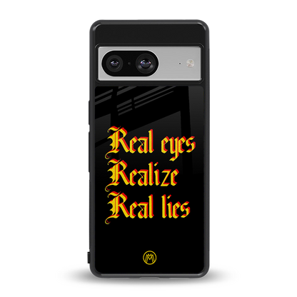real eyes realize real lies quote back phone cover | glass case for Google Pixel 8
