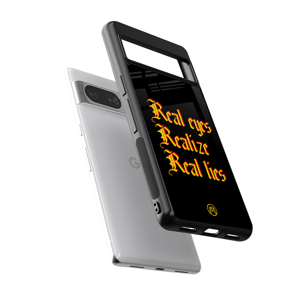 real eyes realize real lies quote back phone cover | glass case for Google Pixel 8