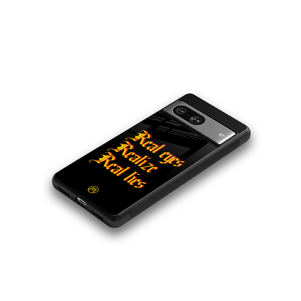 real eyes realize real lies quote back phone cover | glass case for Google Pixel 8