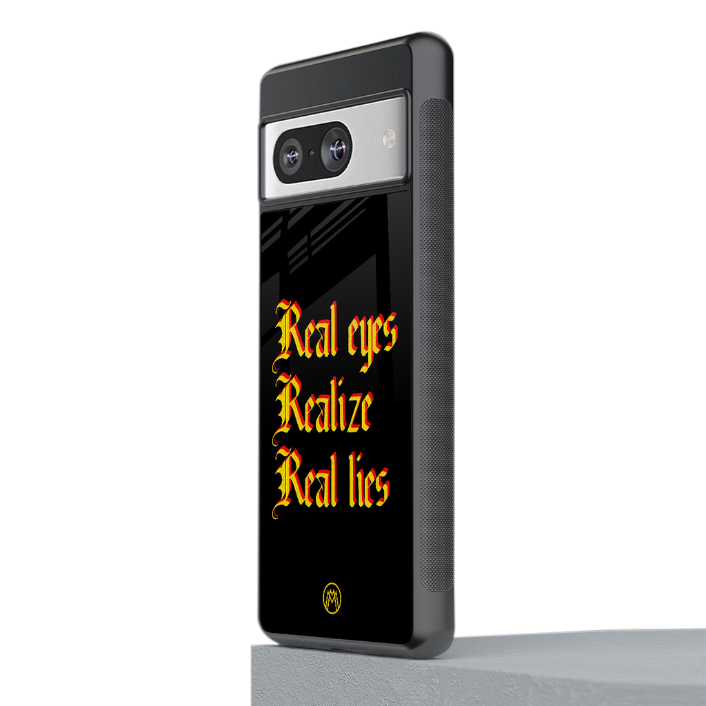real eyes realize real lies quote back phone cover | glass case for Google Pixel 8