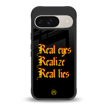 real eyes realize real lies quote back phone cover | glass case for google pixel 9