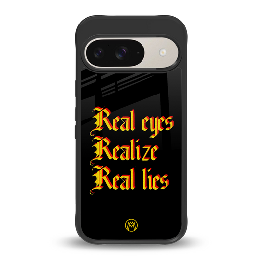 real eyes realize real lies quote back phone cover | glass case for google pixel 9