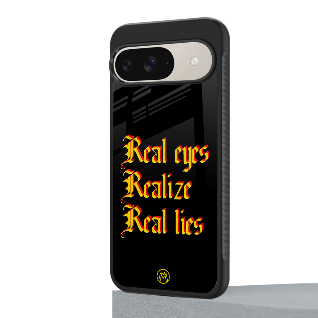 real eyes realize real lies quote back phone cover | glass case for google pixel 9