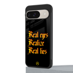 real eyes realize real lies quote back phone cover | glass case for google pixel 9