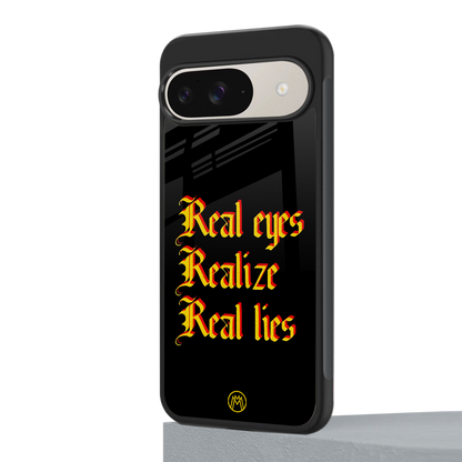 real eyes realize real lies quote back phone cover | glass case for google pixel 9