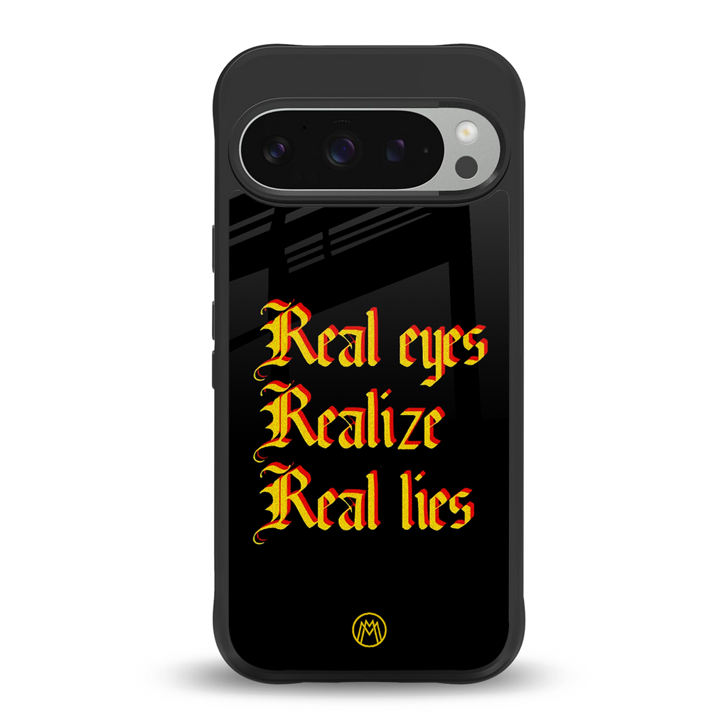 real eyes realize real lies quote back phone cover | glass case for google pixel 9 pro xl