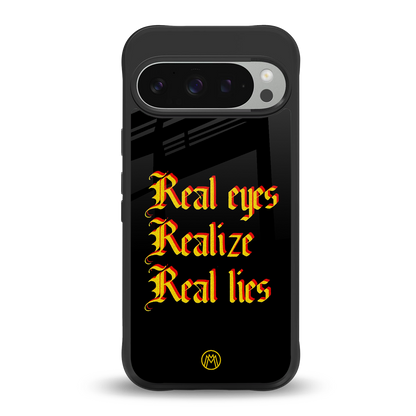 real eyes realize real lies quote back phone cover | glass case for google pixel 9 pro xl