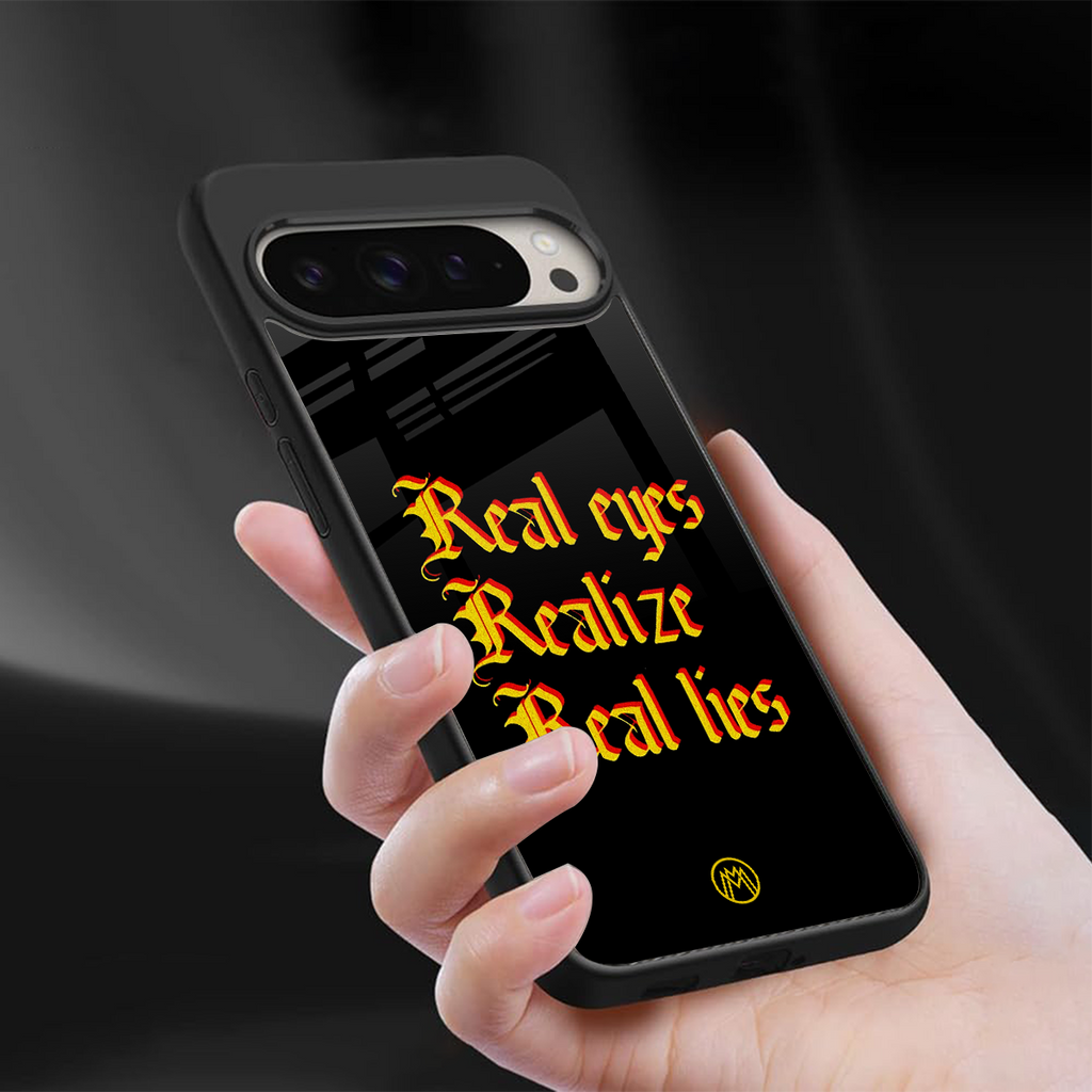 real eyes realize real lies quote back phone cover | glass case for google pixel 9 pro