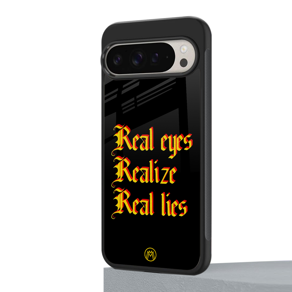 real eyes realize real lies quote back phone cover | glass case for google pixel 9 pro