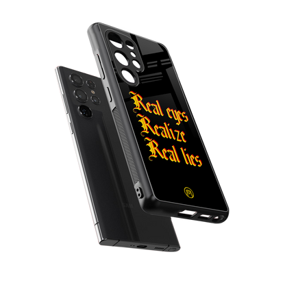 real eyes realize real lies quote back phone cover | glass case for samsung galaxy s25 ultra