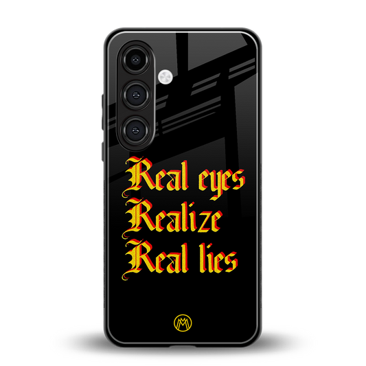 real eyes realize real lies quote back phone cover | glass case for samsung galaxy s23 plus